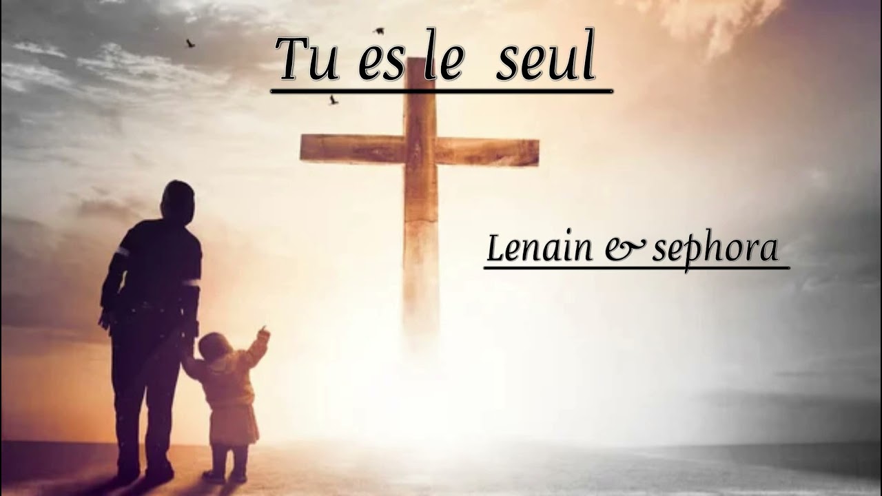 Lenain & sephora / tu es le  seul / cantique 2025 ￼