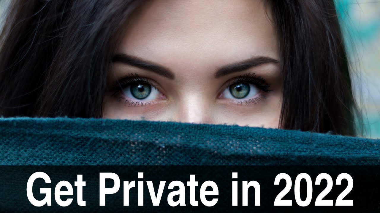 Get Private in 2022 | 3 Apps to Start Improving Your Digital Security Now