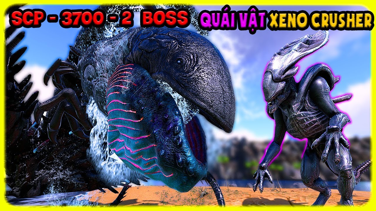 ARK MOD SCP #19 ĐÁNH HẠ SCP 3700-2 MÌNH THU PHỤC QUÁI VẬT NGOÀI HÀNH TINH XENO CRUSHER - TÝ TIỀN TỈ