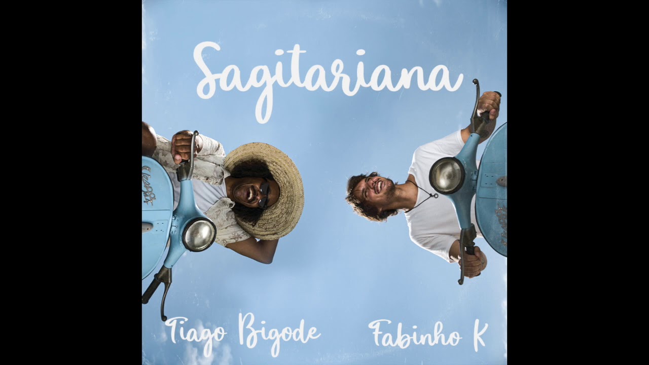 SAGITARIANA  - AUDIO ORIGINAL - TIAGO BIGODE E FABINHO K