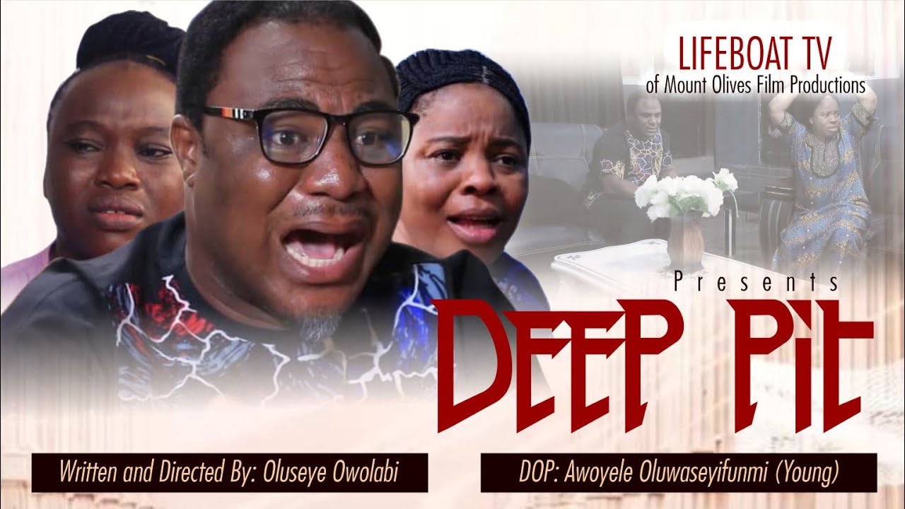 DEEP PIT ||Latest Gospel film||Written and Directed by Oluseye Owolabi