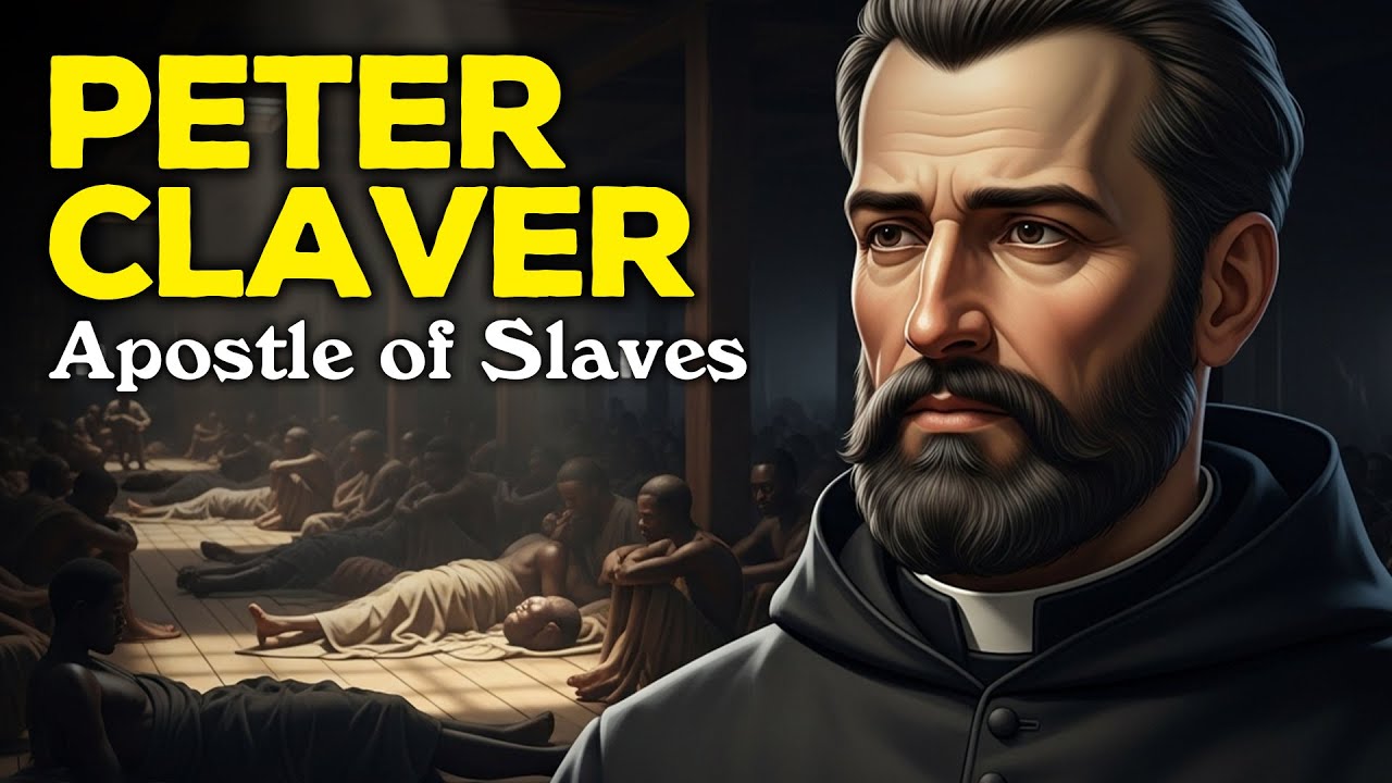 Saint Peter CLAVER: The Man Who Became a Slave to Slaves to Save Souls