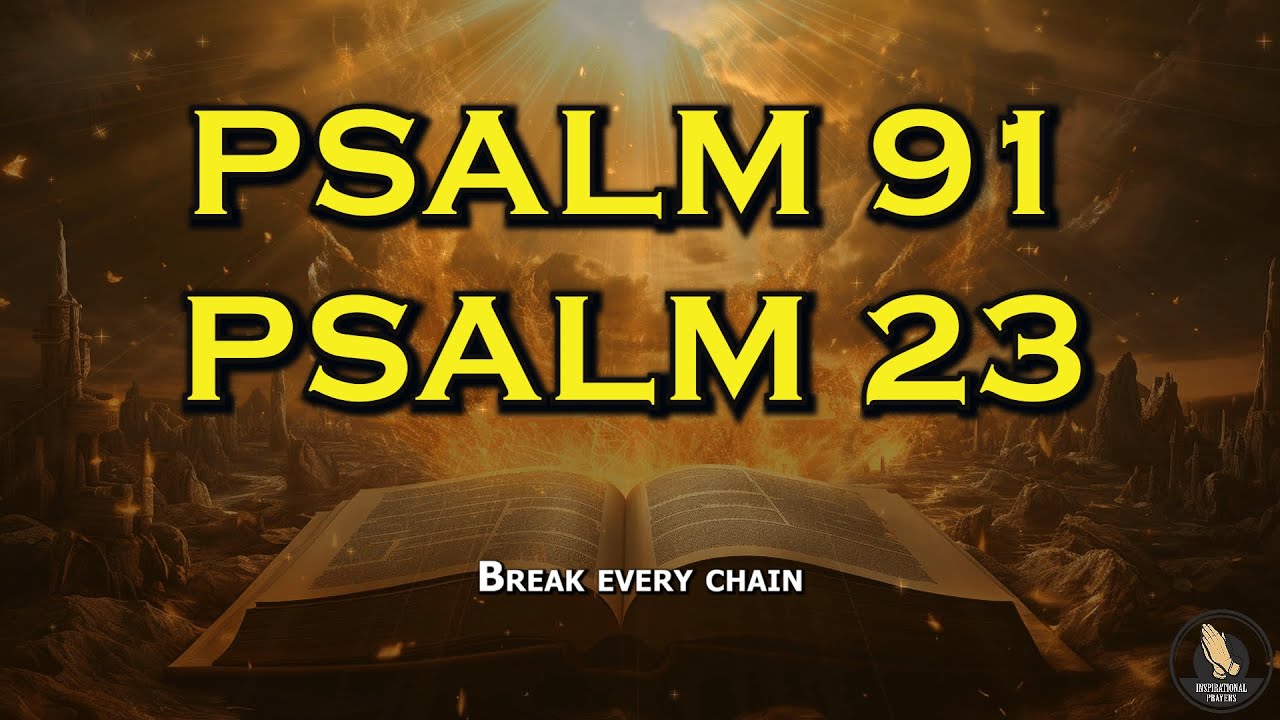 PSALM 23 and PSALM 91~ The Two Most Powerful Prayers In The Bible For Protection!
