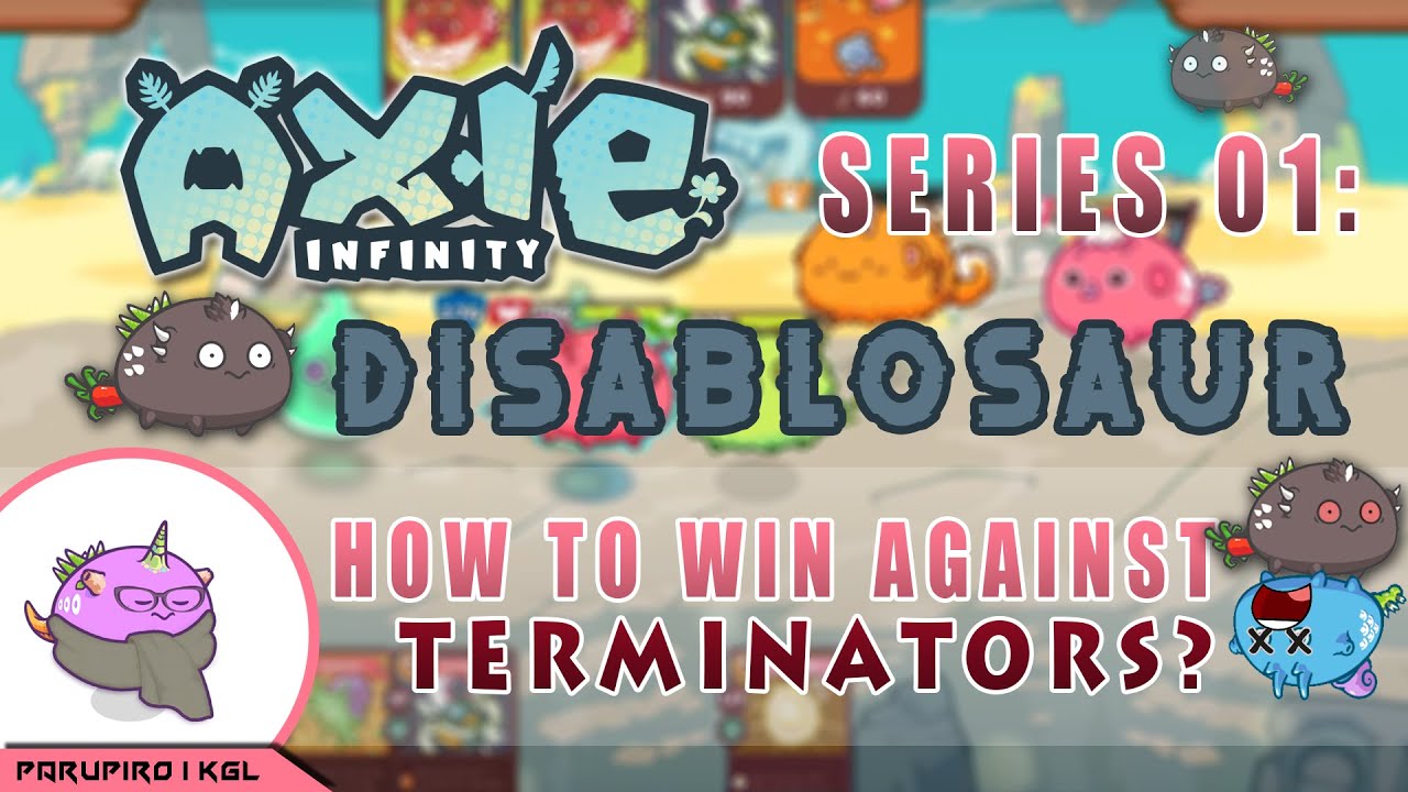 Axie Infinity Top 50 Build ft Disablosaur + Discard Bug Guide Series Ep. 1: Destroying terminators