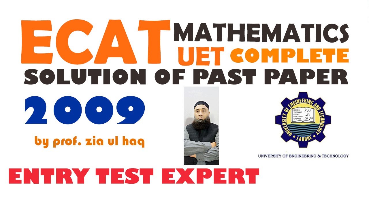 UET(ECAT) PAST PAPER 2009 complete solution by ZIA-UL-HAQ