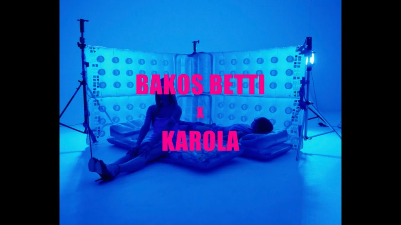 BAKOS BETTI x KAROLA - FÁJ MÉG (Official Music Video)