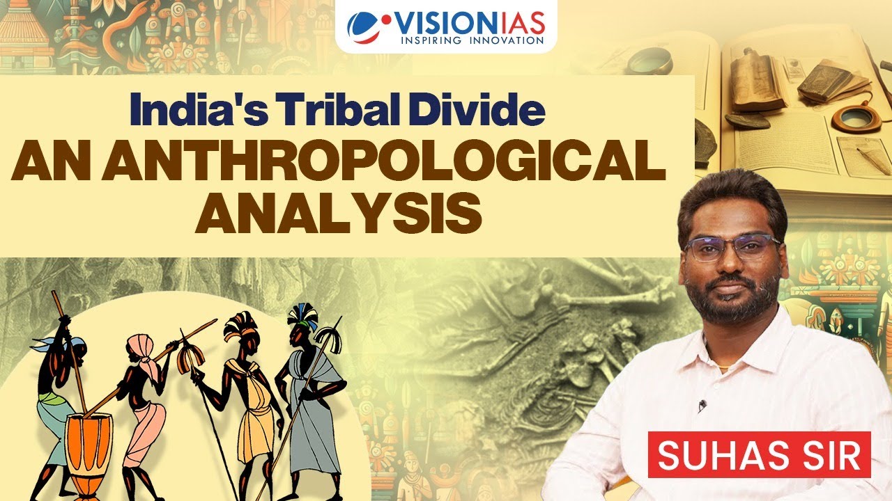 Understanding Tribal vs Non-Tribal India | Anthropology Optional UPSC  | Suhas Sir