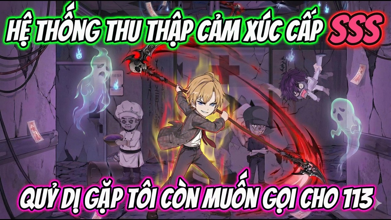 ( FULL 1-100 ) l HỆ THỐNG THU THẬP CẢM XÚC CẤP SSS, QUỶ DỊ GẶP TÔI CÒN MUỐN GỌI 113 l Tiên Review