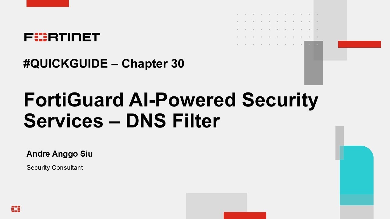 Quick Guide Chapter 30 : FortiGuard AI-Powered SecurityServices – DNS Filter