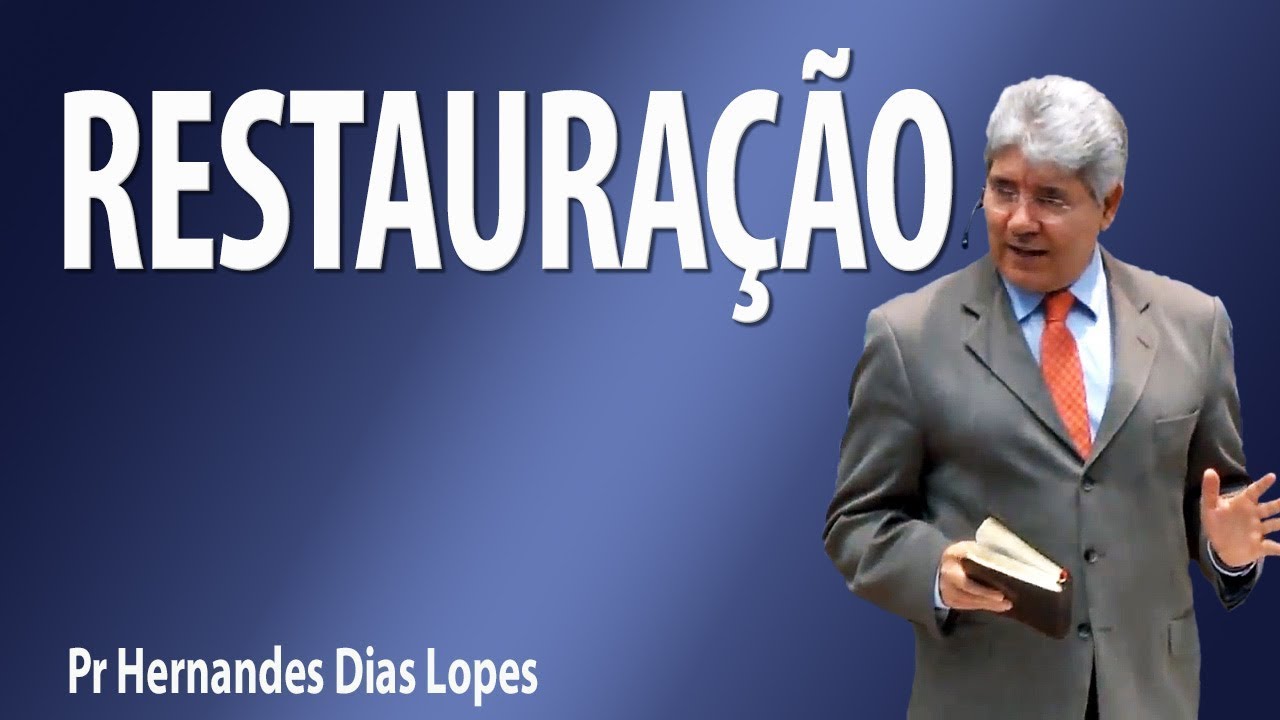 Restauração - Pr Hernandes Dias Lopes