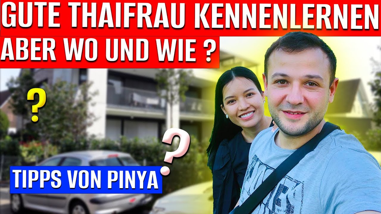 Wo und wie eine gute Thaifrau kennenlernen | Tipps wie man die thailändische Frauen anspricht