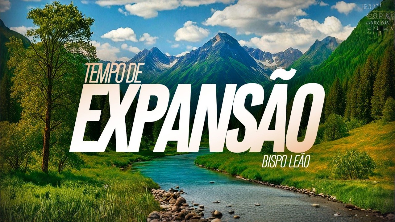 TEMPO DE EXPANSÃO | BISPO LEÃO