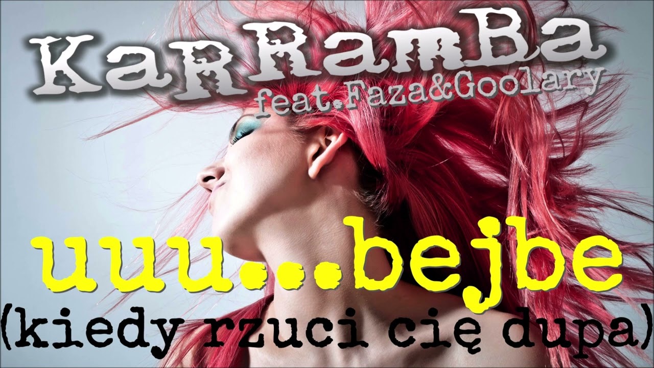 KaRRamBa - UUU...BEJBE feat. Goolary & Faza