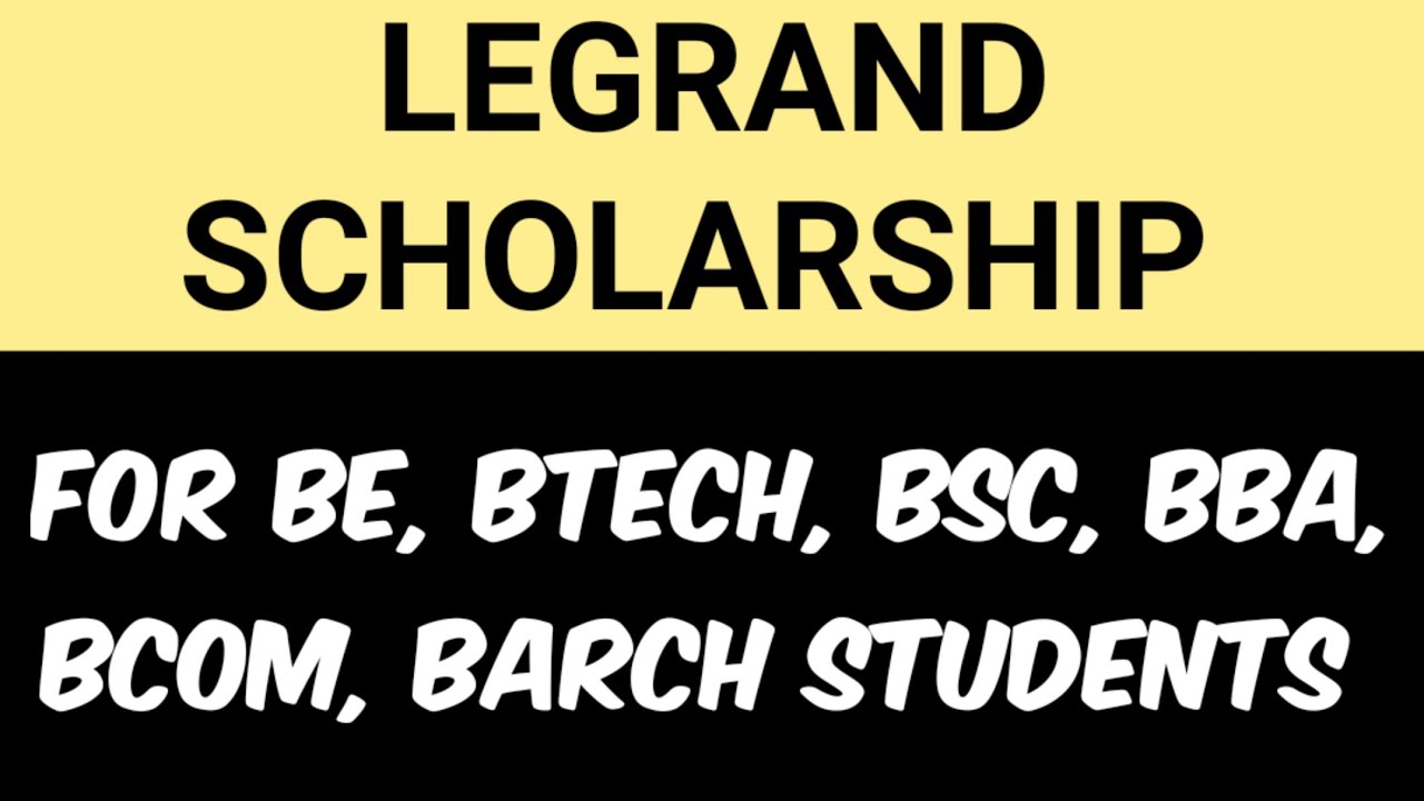 LEGRAND SCHOLARSHIP FOR B.TECH, BE, B.ARCH, BBA, BCOM & BSC STUDENTS | SCHOLARSHIP FOR STUDENTS