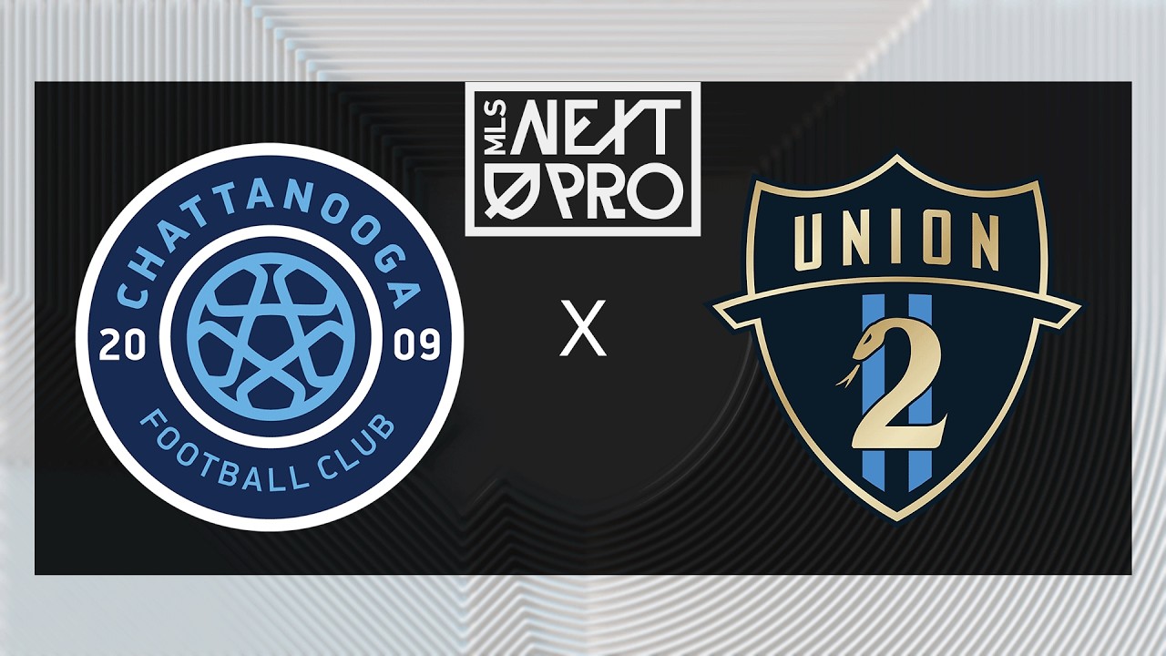 MLS NEXT PRO: Chattanooga FC vs Philadelphia Union II | July 25, 2026