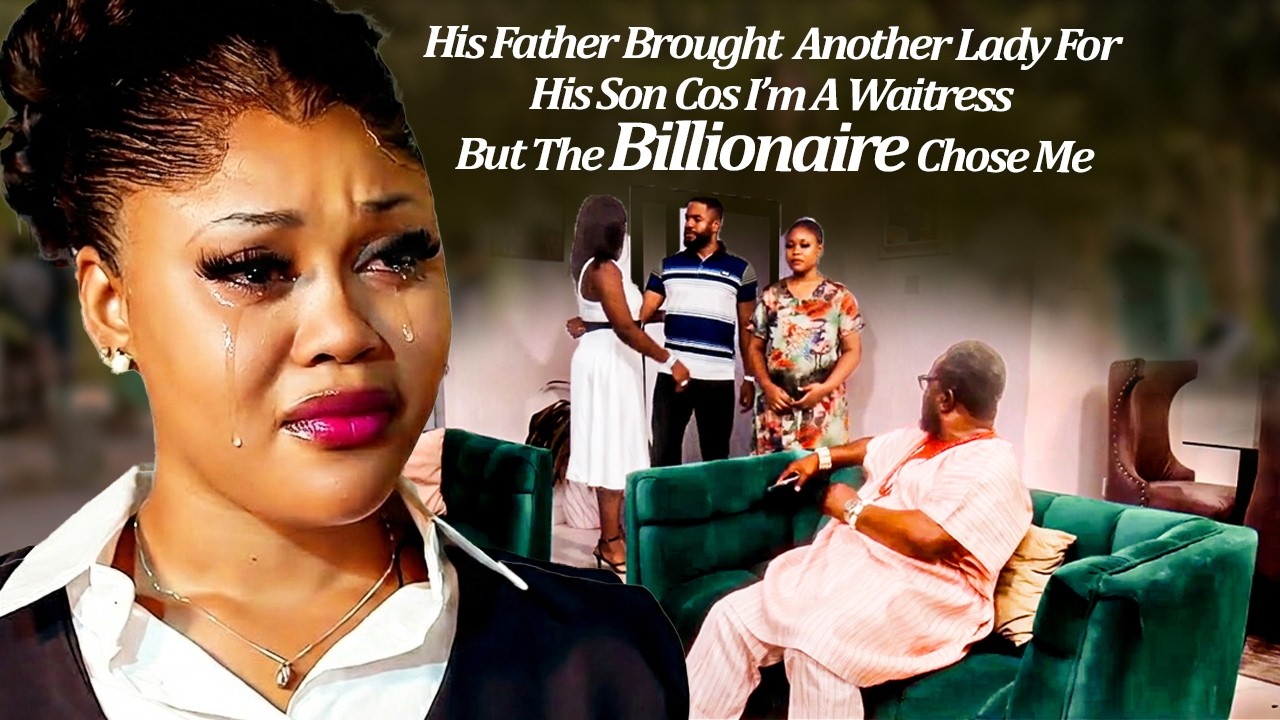 His Father Brought Anoda Woman 4His Son Cos I'm A Waitress Bt The Billionaire Chose Me (Latest Trend