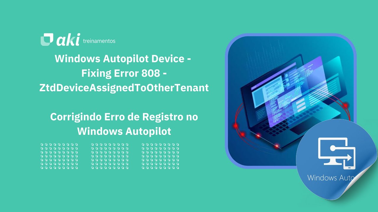 Windows Autopilot Device - Fixing Error 808 - ZtdDeviceAssignedToOtherTenant