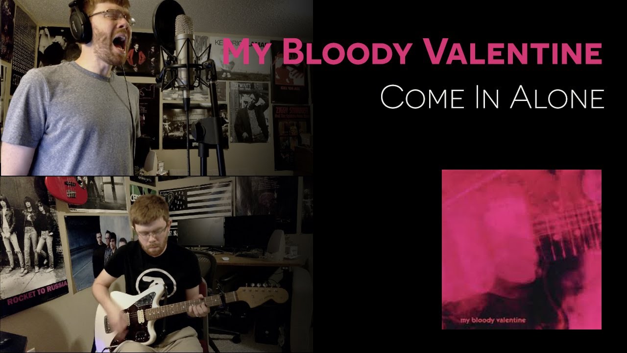 Come In Alone (My Bloody Valentine cover)