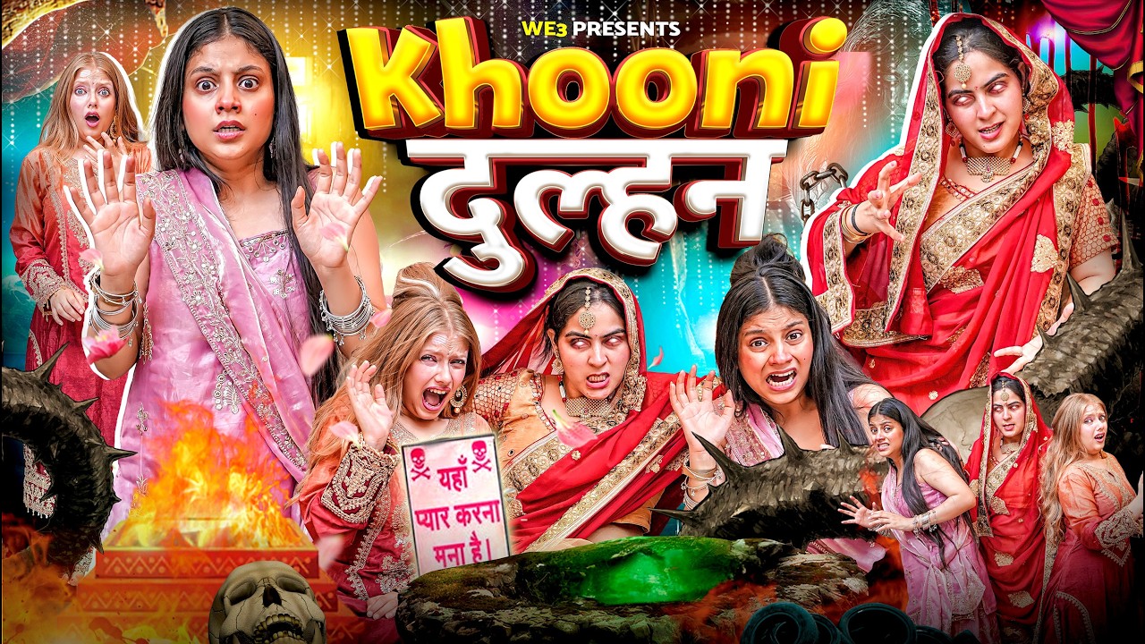 Khooni Dulhan|| We 3 || Aditi Sharma