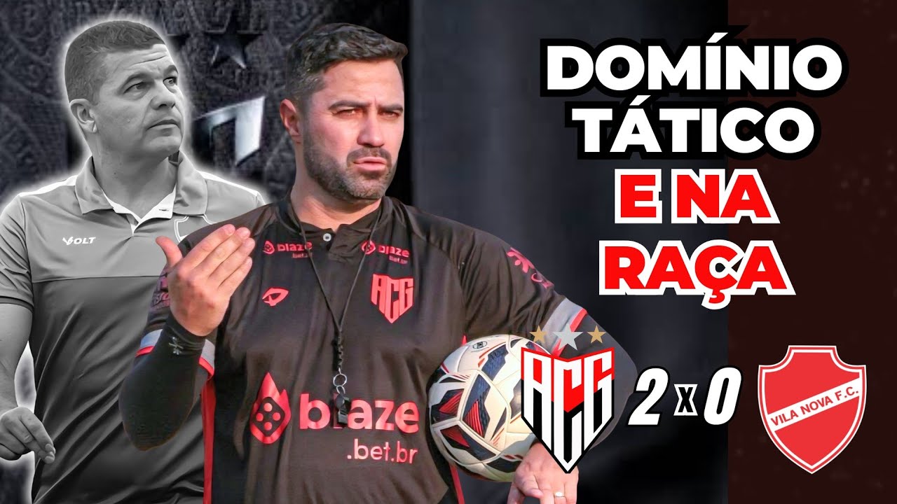 ATLÉTICO-GO 2X0 VILA NOVA | ANÁLISE, LANCES E OPINIÃO - GOIANÃO 2026 SEMIFINAIS: 1º JOGO