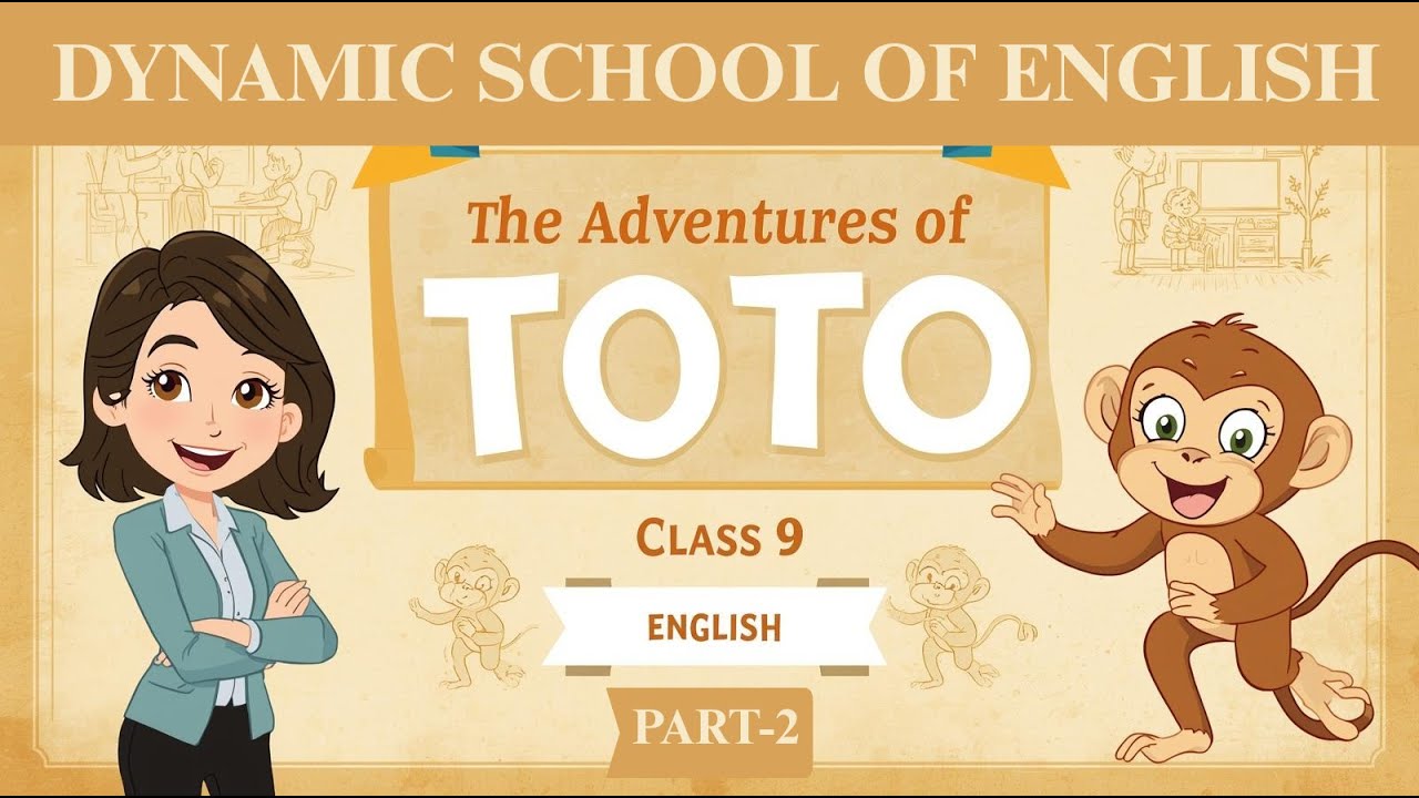 The Adventures of Toto Explained | Class 9 English | PART-2