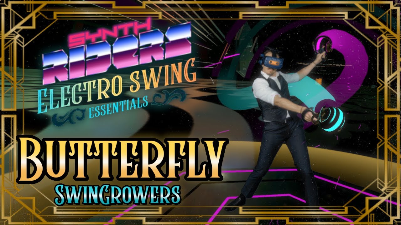 Electro Swing Synth Riders VR | BUTTERFLY - SwinGrowers