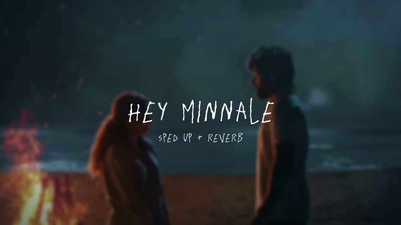 Hey Minnale - sped up + reverb (From 