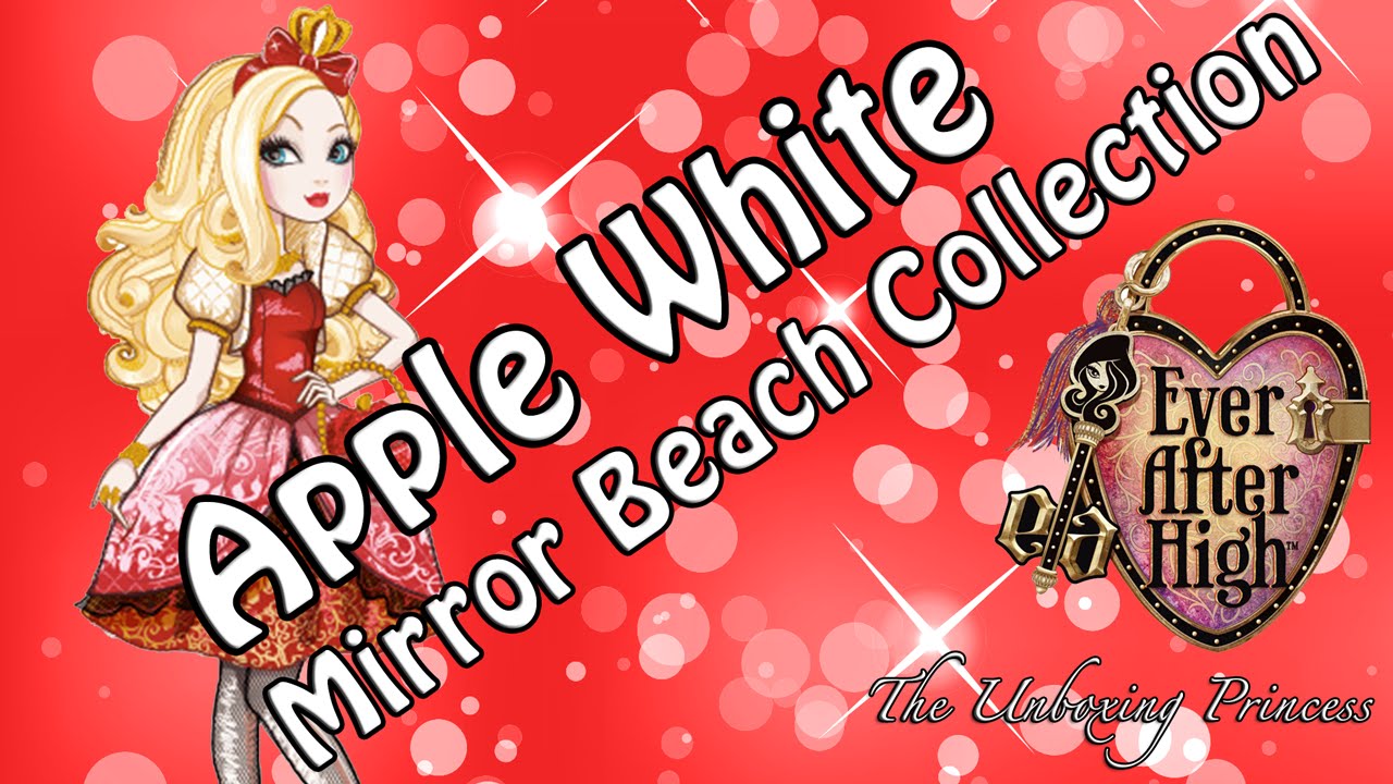 Ever After High Apple White Mirror Beach Collection - Unboxing and Review