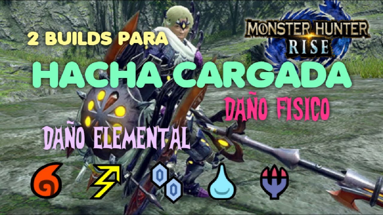 Monster Hunter RISE (MHRise) | Builds/Sets para HACHA CARGADA (Raw y Elemental)
