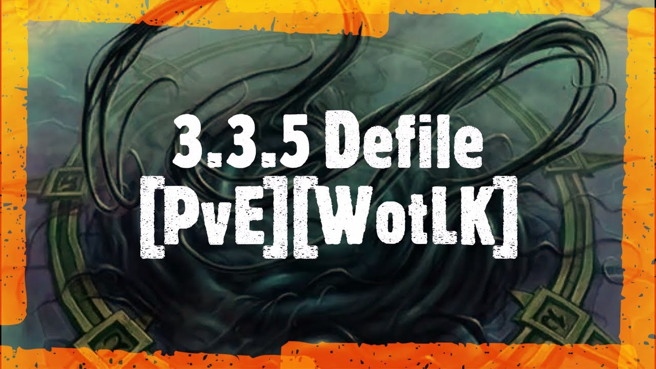 3.3.5 Defile Guide [PvE][WotLK]
