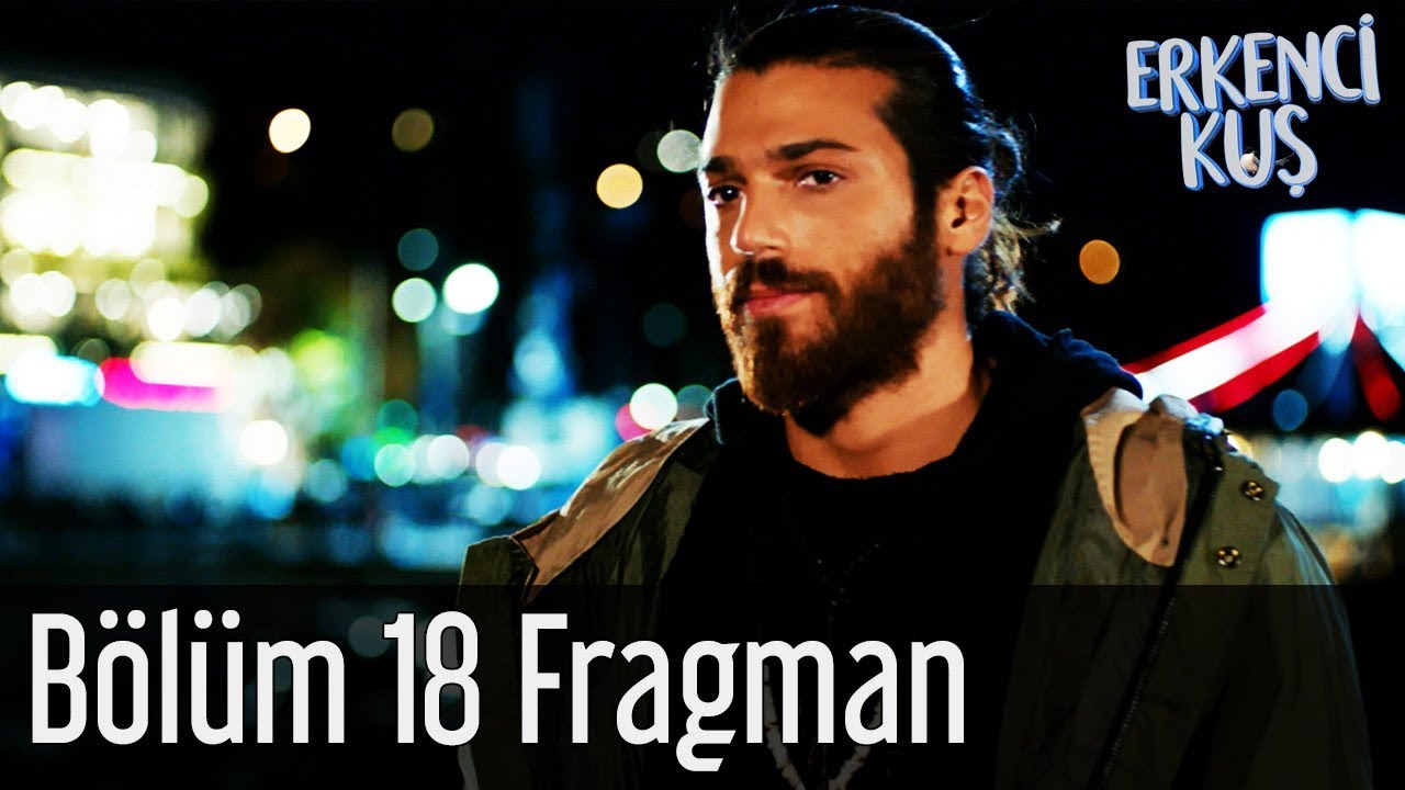 Erkenci Kuş 18. B&ouml;l&uuml;m Fragman