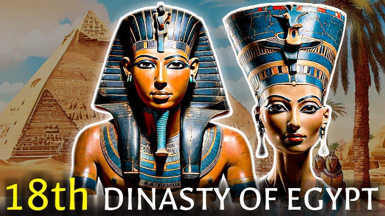 18th Dynasty of Ancient EGYPT: The Reign of the Pharaohs