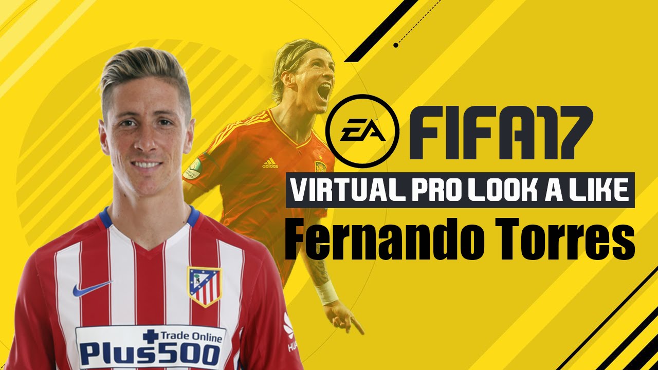 FIFA17 | VIRTUAL PRO LOOK A LIKE | FERNANDO TORRES