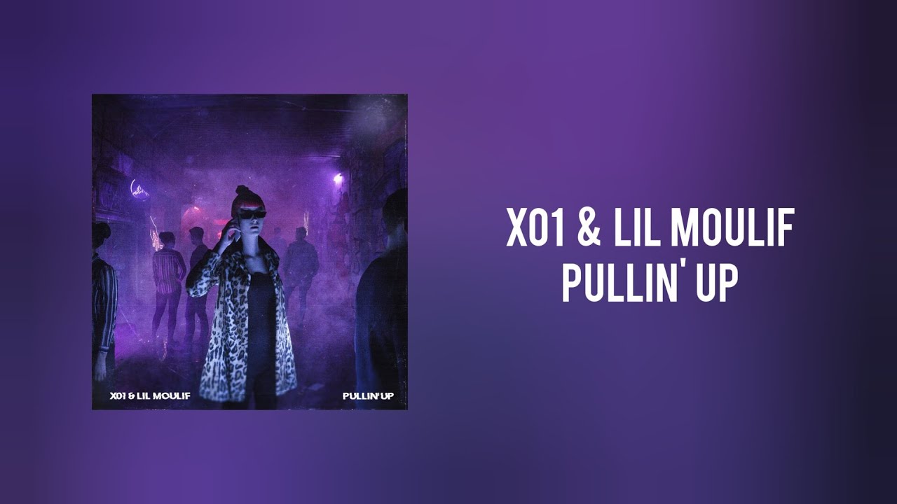 XO1 y Lil Moulif - Pullin' Up