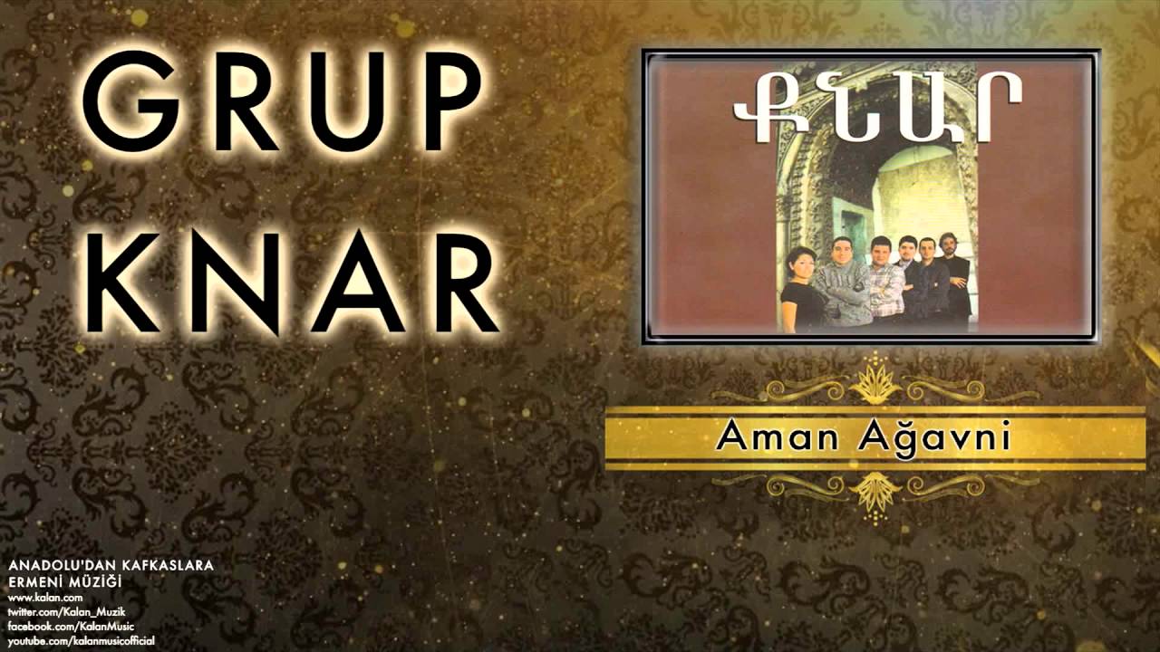 Grup Knar  - Aman Ağavni  [ Anadolu’dan Kafkaslar’a Ermeni Müziği © 2015 Kalan Müzik ]