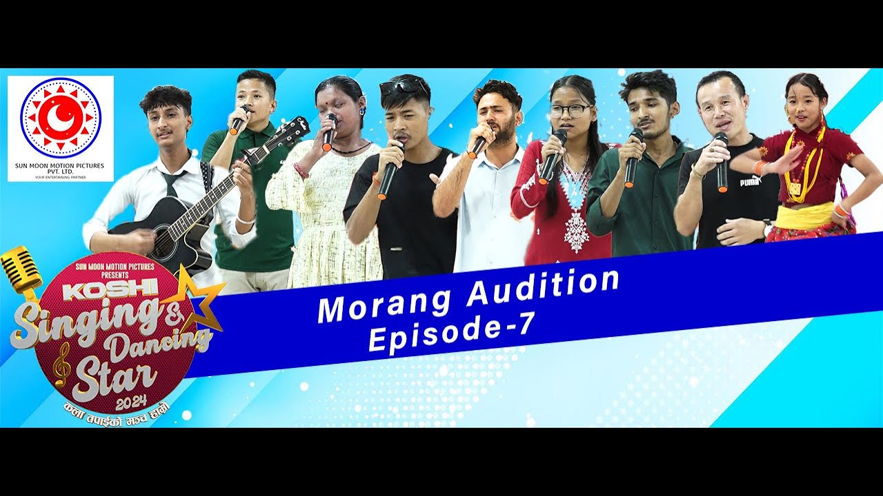 Morang Audition | Koshi Singing And Dancing Star 2024 - Season 2 | Episode 7 |