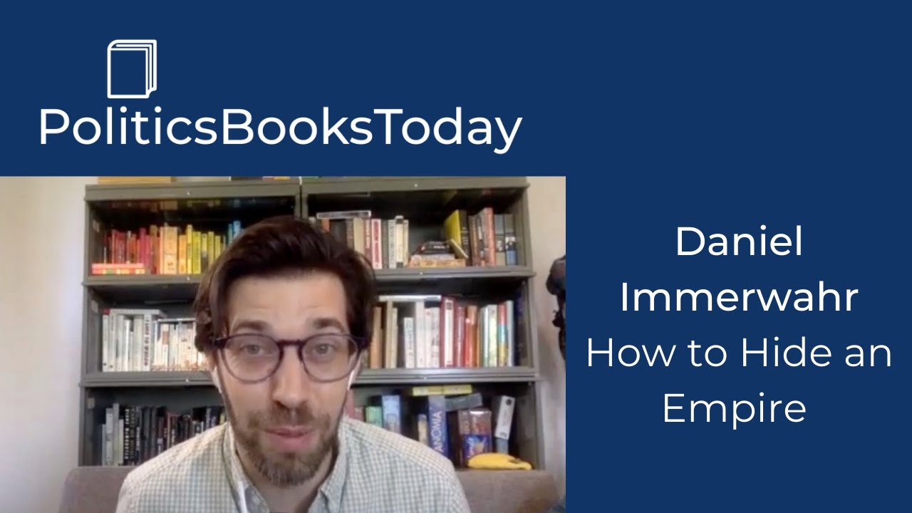 Daniel Immerwahr on 'How to Hide an Empire: A Short History of the Greater U.S' | PoliticsBooksToday