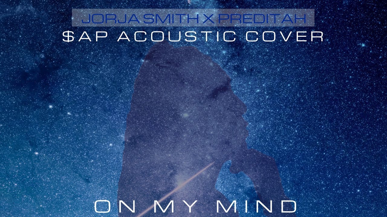 On My Mind by Jorja Smith ($AP Acoustic Cover)