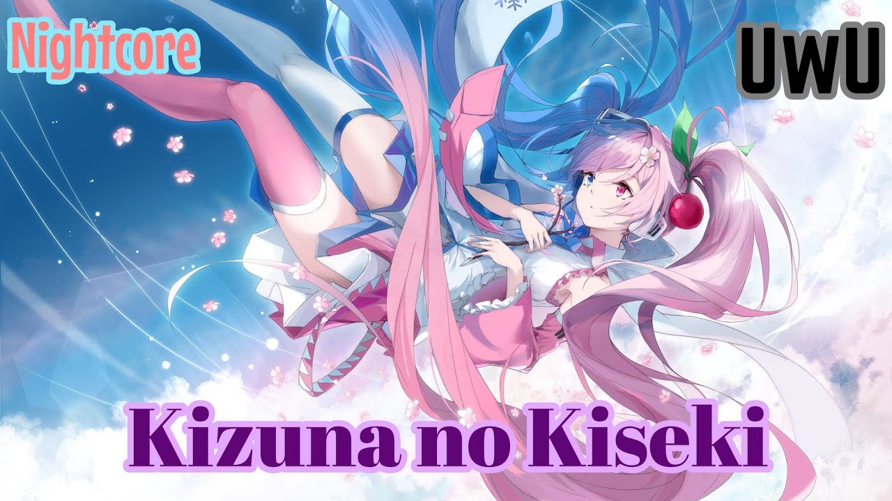 Nightcore - Kizuna no kiseki//絆ノ奇跡 UwU