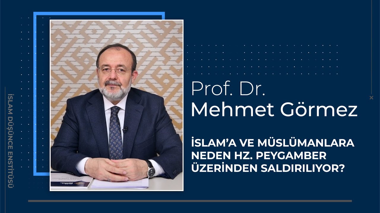 Prof Dr Mehmet Görmez 10. Ders I İslam’a ve Müslümanlara neden Hz Peygamber üzerinden saldırılıyor?