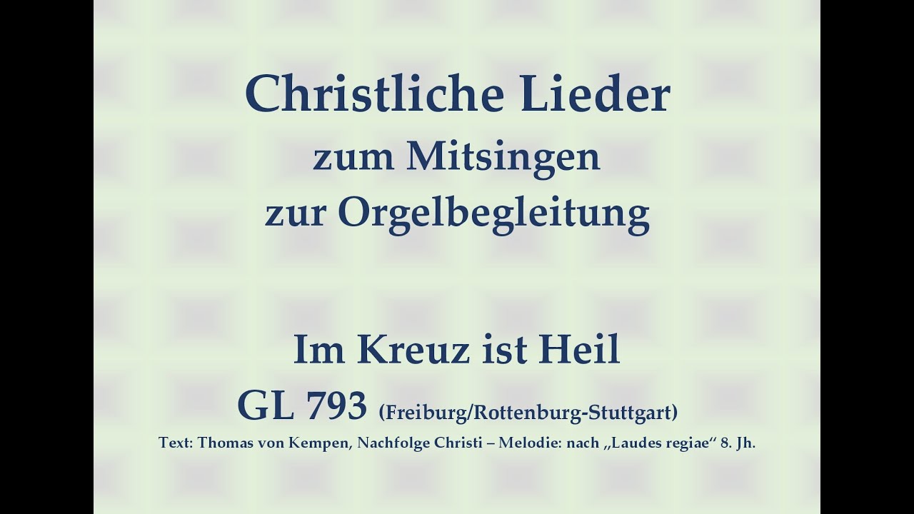 Im Kreuz ist Heil GL 793 (Freib./Ro.-St.) Mitsingversion mit Orgelbegleitung und eingeblendetem Text