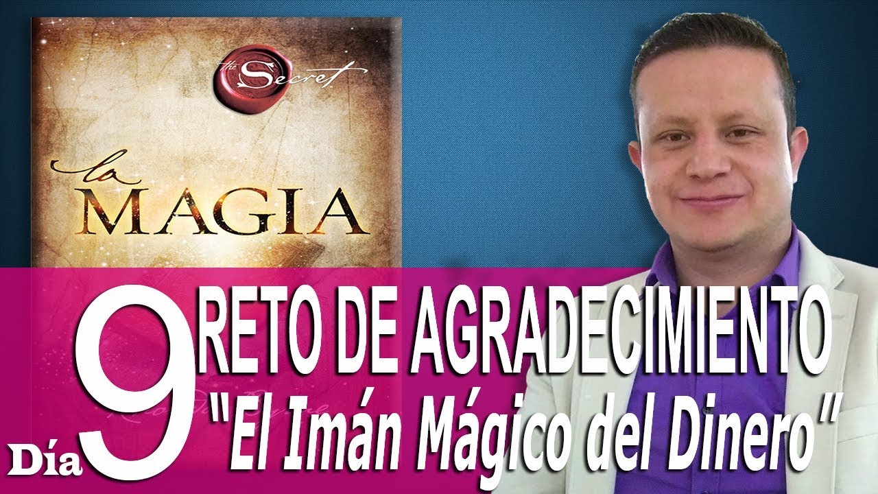 Reto de Agradecimiento - Día 9 - La Magia de Rhonda Byrne -  El Imán Mágico del Dinero