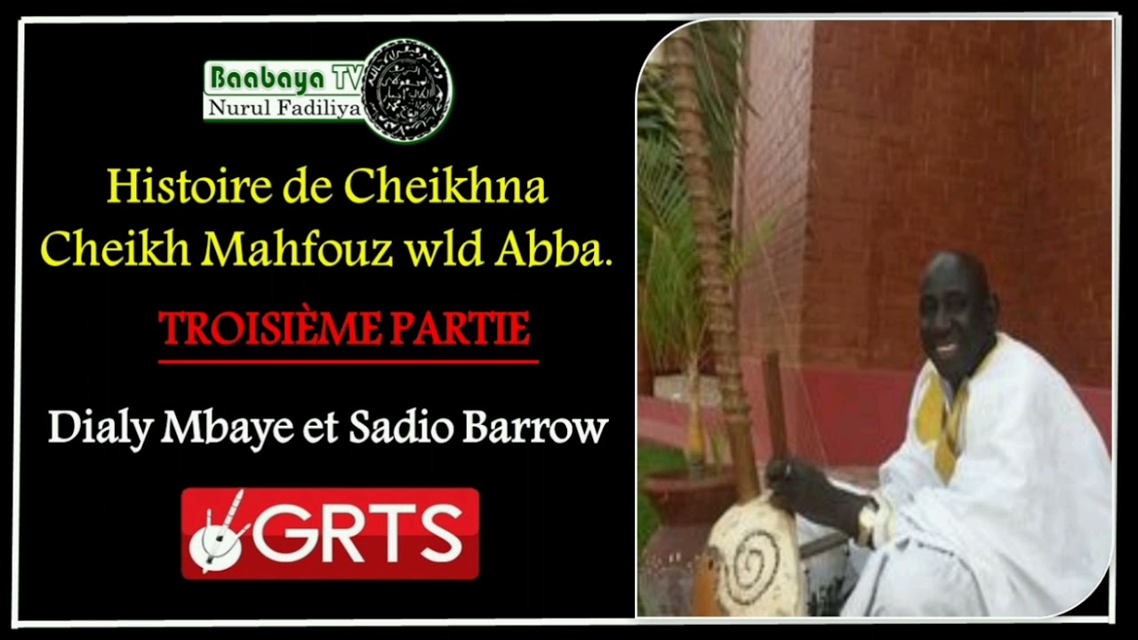 3ème PARTIE HISTOIRE DE CHEIKHNA CHEIKH MAHFOUZ (GRTS Gambia)