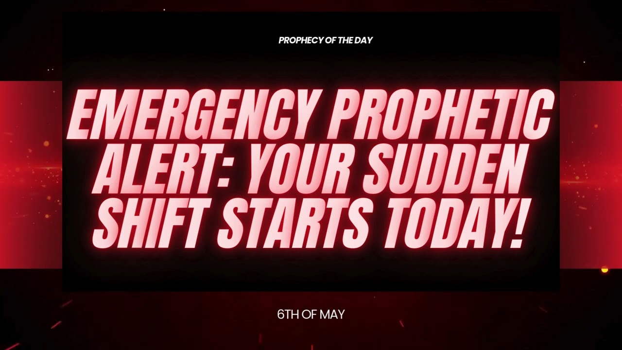 Emergency Prophetic Alert: Your Sudden Shift Starts Today!