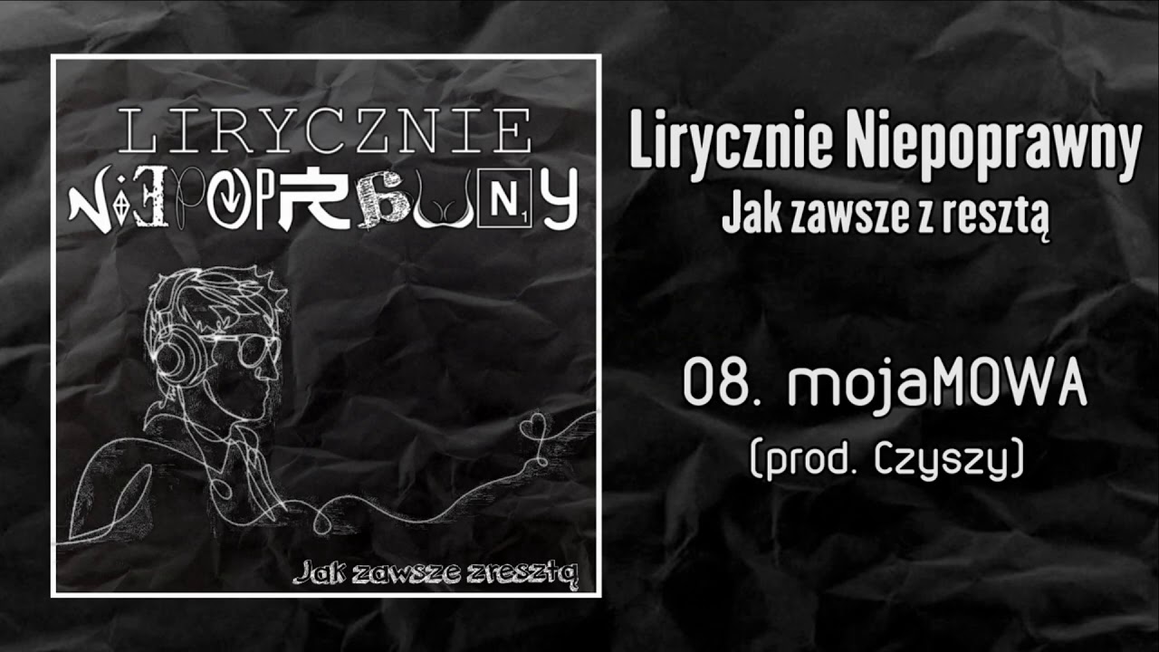 Lirycznie Niepoprawny - [08/12] - Moja Mowa | prod. Czyszy