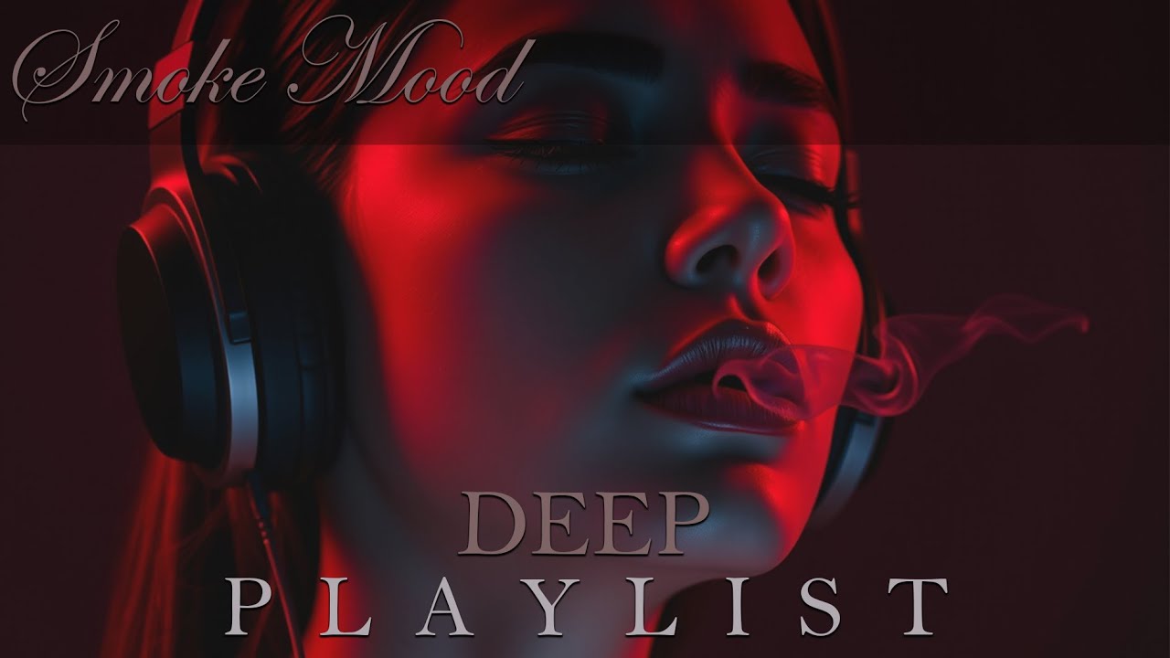 Smoke Mood — Just Relax | Deep House Mix 2026 • Chill / Night Vibes / Stress Relief  #17