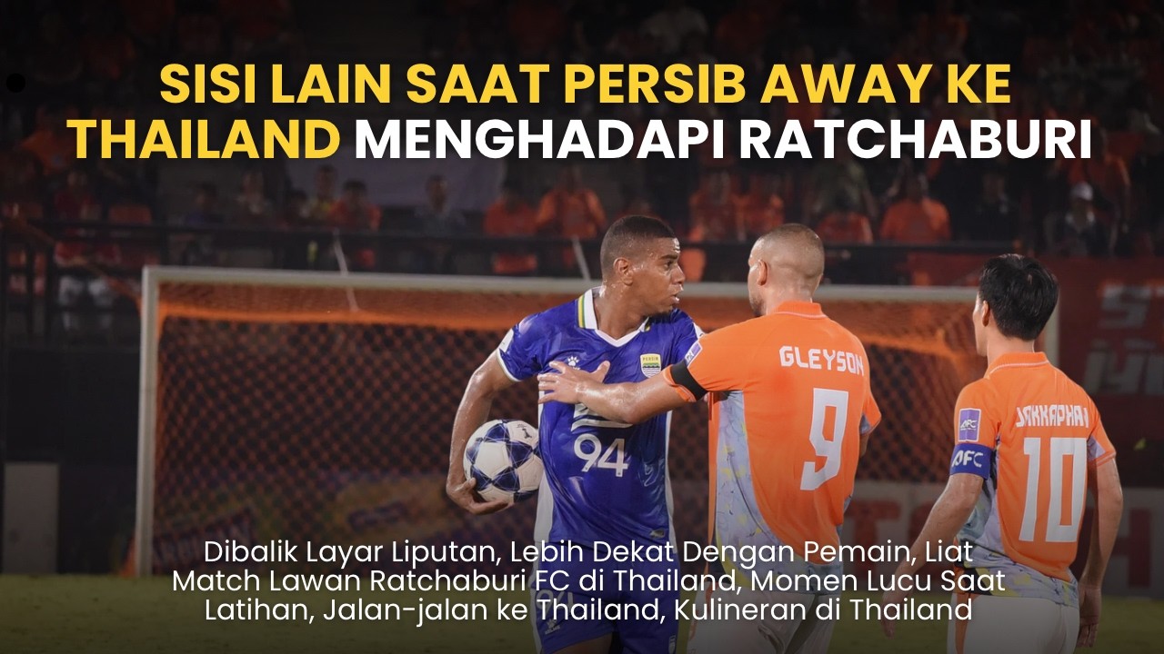 VLOG AWAYDAYS! | PERJUANGAN PERSIB DI TAILAN VS RATCHABURI FC + BONUS JALAN-JALAN 💙