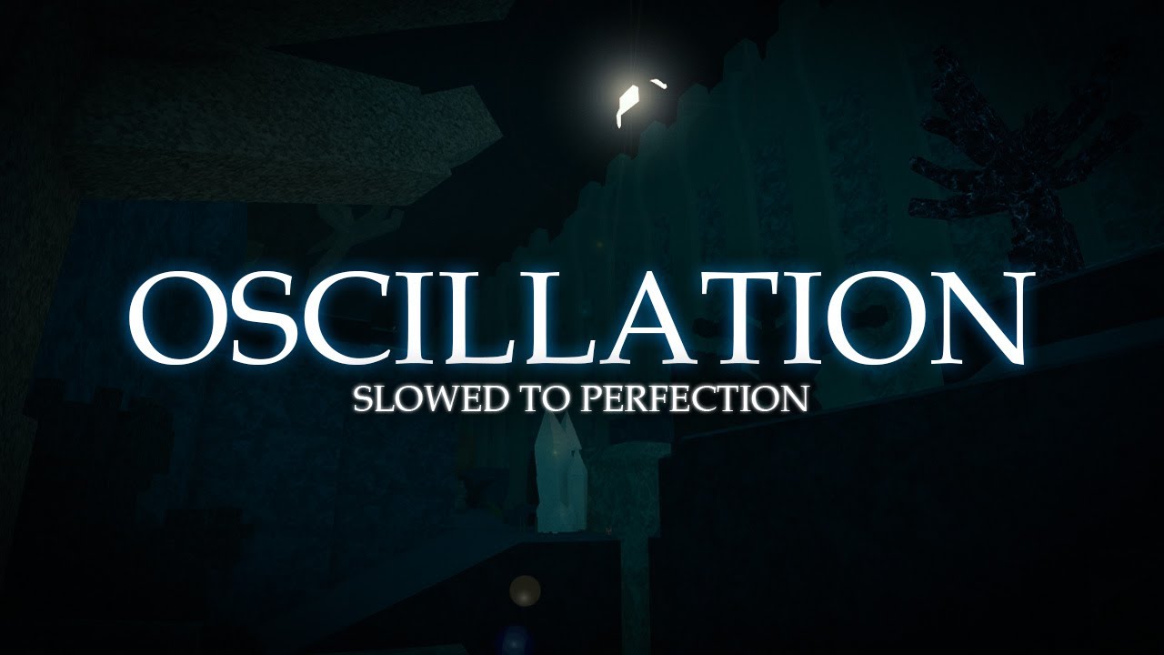 Oscillation (SUPER SLOWED) [DEEPWOKEN OST)