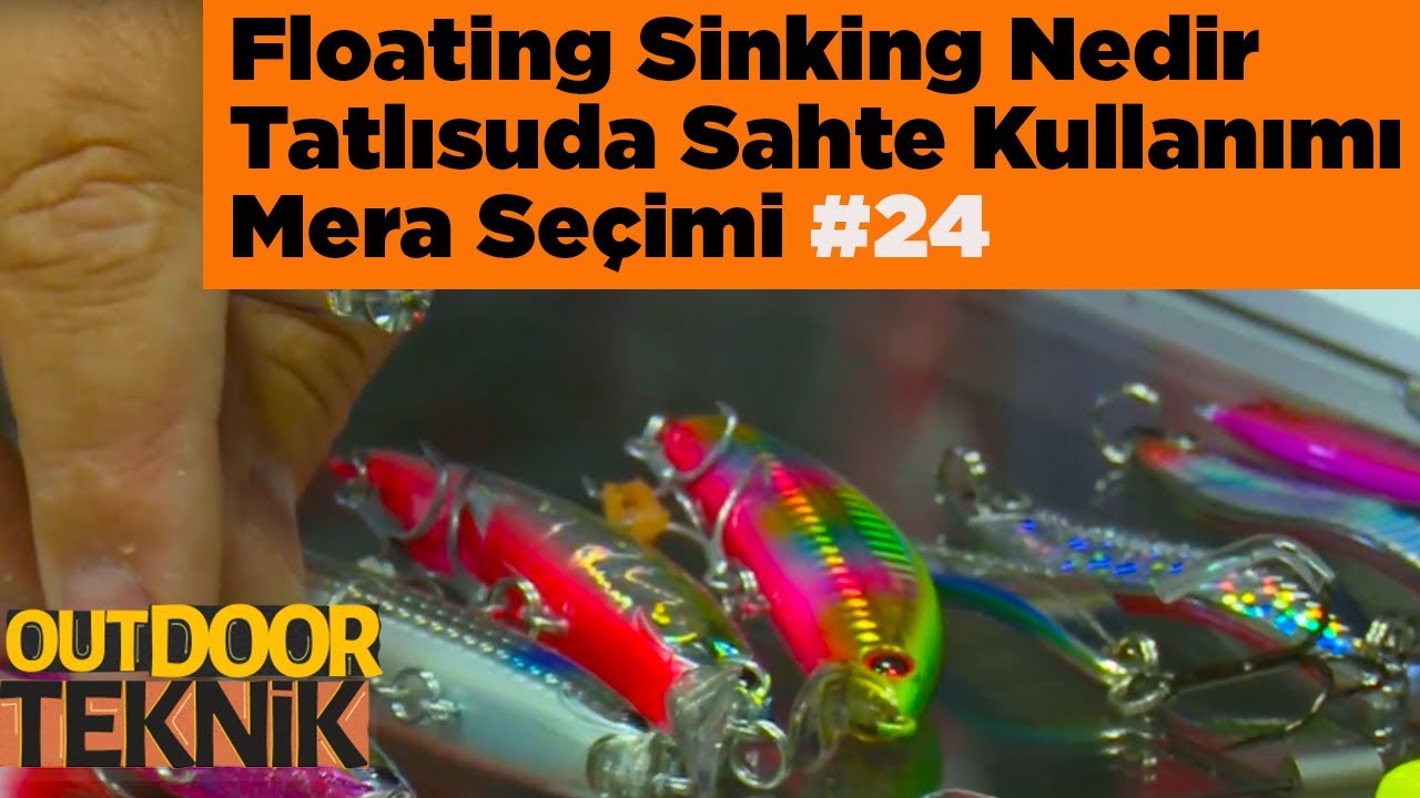 Floating Sinking Nedir Tatlısuda Sahte Kullanımı ve Mera Se&ccedil;imi Outdoor Teknik 24.B&ouml;l&uuml;m Yaban Tv