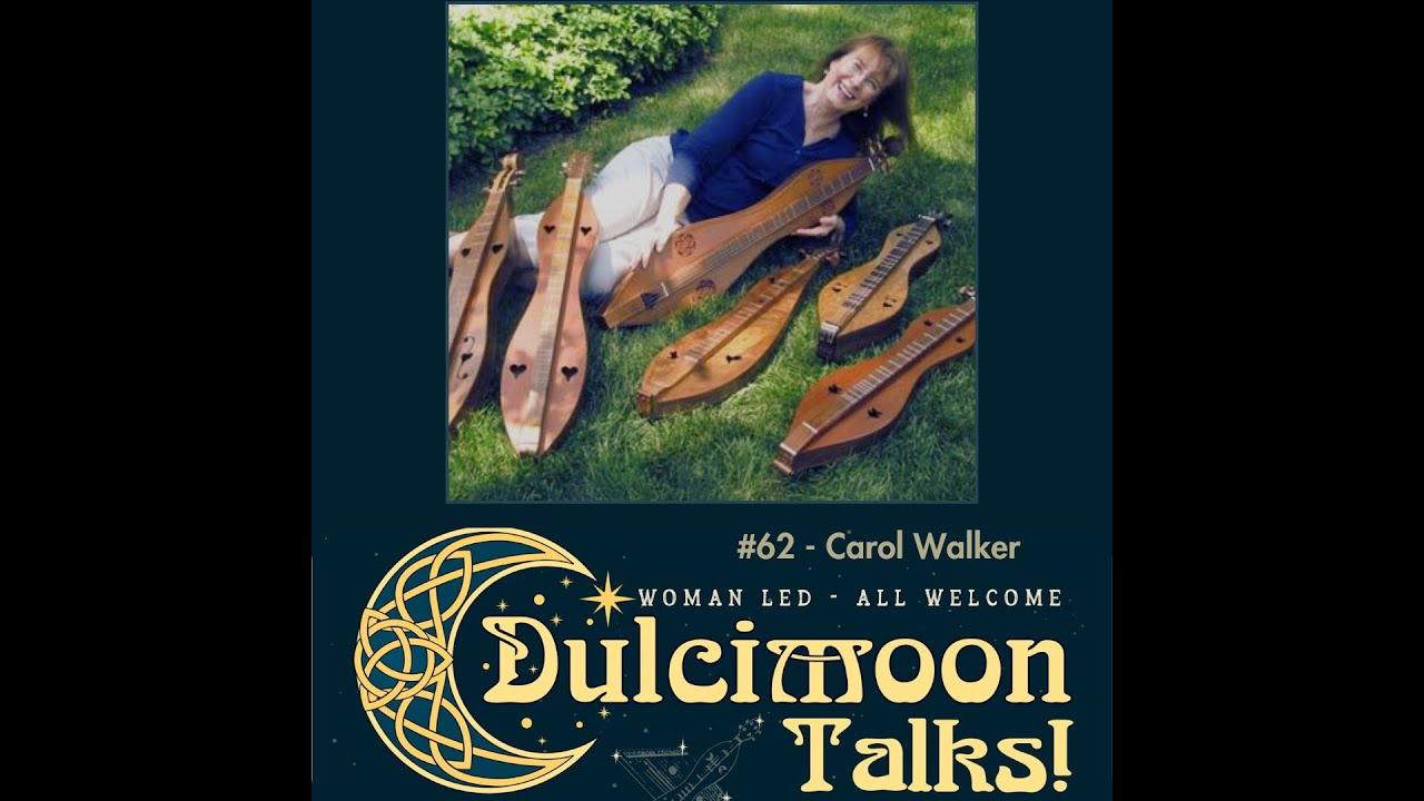 Dulcimoon Talk #62 - Carol Walker